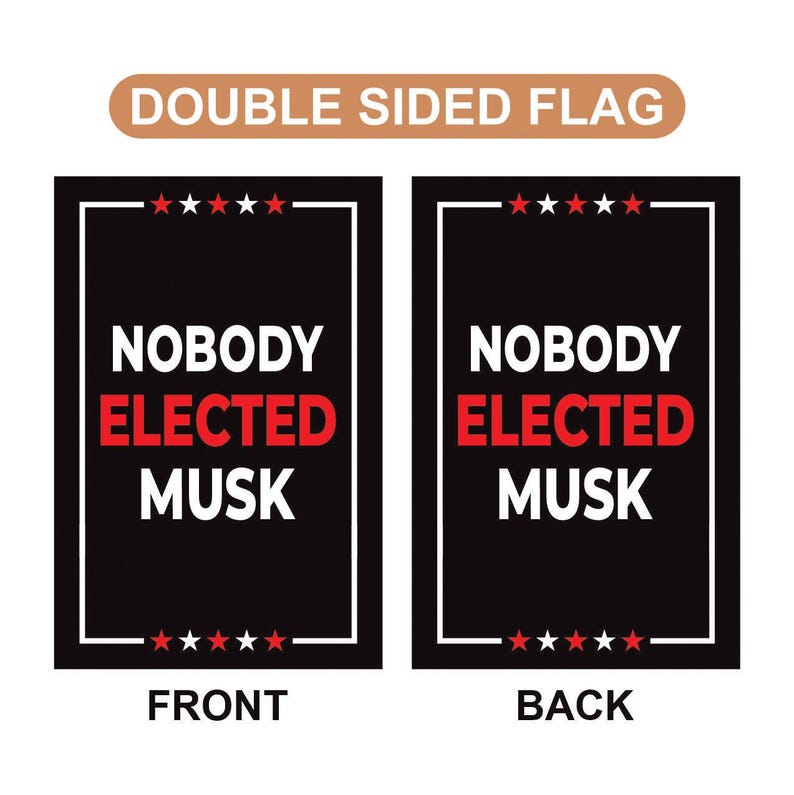 Nobody Elected Elon Garden Flag, 12x18 Inch Double Sided, Resist Hate Flag, Anti-Trump Flag, Resist Racism Flag, Resist Fascism Flag