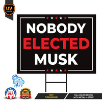 Nobody Elected Elon Yard Sign - Resist Hate Lawn Sign, Anti-Trump Sign, Resist Racism, Resist Fascism Yard Sign with Metal H-Stake