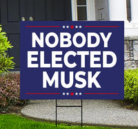 Nobody Elected Elon Yard Sign - Resist Hate Lawn Sign, Anti-Trump Sign, Resist Racism, Resist Fascism Yard Sign with Metal H-Stake