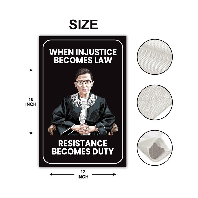 When Injustice Becomes Law Garden Flag, 12x18 Inch Double Sided, Resistance Becomes Duty Flag, Notorious RBG Flag, Anti Racism Flag