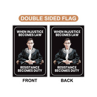 When Injustice Becomes Law Garden Flag, 12x18 Inch Double Sided, Resistance Becomes Duty Flag, Notorious RBG Flag, Anti Racism Flag