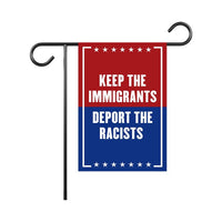 Keep The Immigrants Deport The Racists Garden Flag, Double Sided, Resist Hate, Anti-Trump, Resist Racism, Resist Fascism Flag