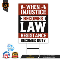 When Injustice Becomes Law Yard Sign, Resistance Becomes Duty Lawn Sign, Resist, Anti Donald Trump Sign, Anti Racism Sign with Metal H-Stake