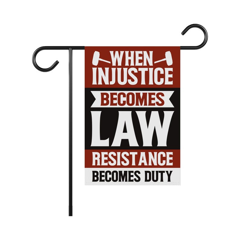 When Injustice Becomes Law Garden Flag, 12x18 Inch Double Sided, Resistance Becomes Duty Flag, Resist, Anti Donald Trump, Anti Racism Flag