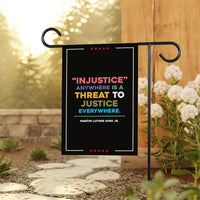 Injustice Anywhere Is A Threat To Justice Everywhere Garden Flag, 12x18 Inch Double Sided, Resist Hate, Anti Donald Trump, Anti Racism Flag