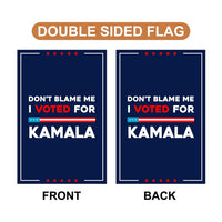 Don't Blame Me I Voted for Kamala Garden Flag, Double Sided, Resist Hate, Anti-Trump, Pro Women's Rights, Resist Racism, Resist Fascism Flag