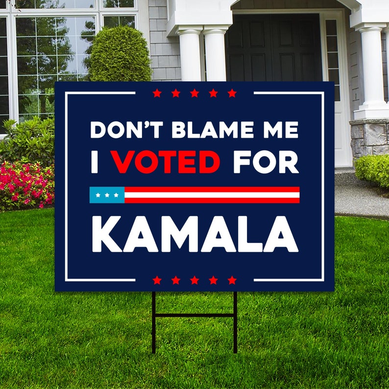 Don't Blame Me I Voted for Kamala Yard Sign - Resist Hate Lawn Sign, Anti-Trump, Resist Racism, Resist Fascism Yard Sign with Metal H-Stake