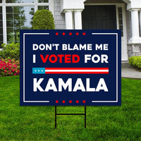 Don't Blame Me I Voted for Kamala Yard Sign - Resist Hate Lawn Sign, Anti-Trump, Resist Racism, Resist Fascism Yard Sign with Metal H-Stake