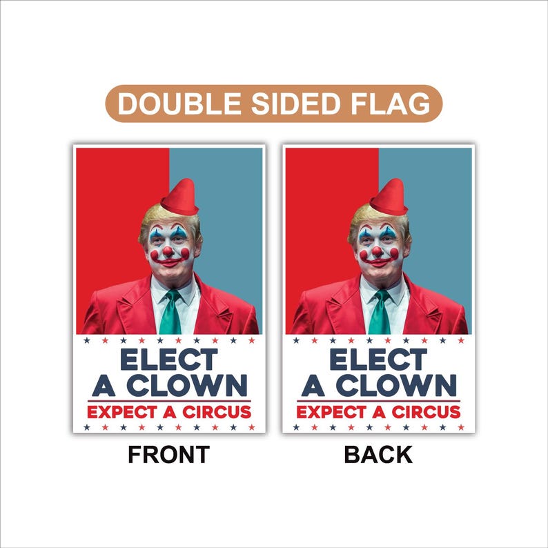 Elect A Clown Expect A Circus Garden Flag, 12x18 Inch Double Sided, Resist Hate, Anti-Trump Flag, Resist Racism Flag, Resist Fascism Flag