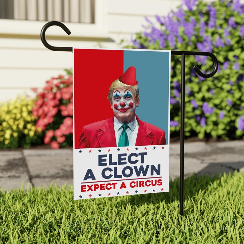 Elect A Clown Expect A Circus Garden Flag, 12x18 Inch Double Sided, Resist Hate, Anti-Trump Flag, Resist Racism Flag, Resist Fascism Flag