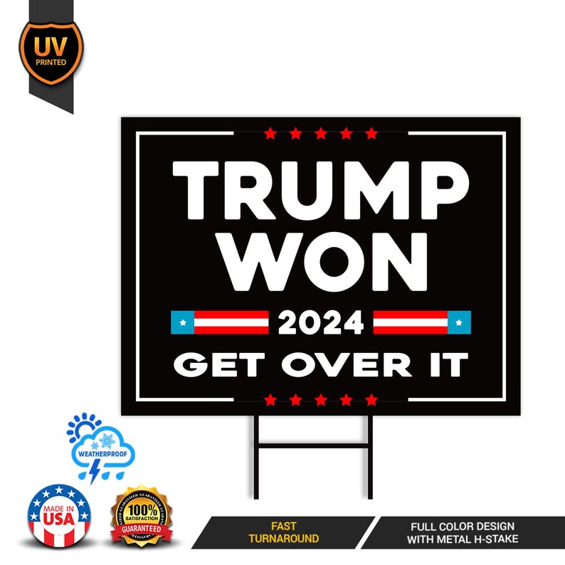 Trump Won Get Over It Yard Sign - Trump 45-47 Make America Great Again Sign, Trump MAGA Sign, Donald Trump Yard Sign with Metal H-Stake