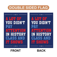 Didn't Pay Attention In History Garden Flag, Double Sided, Resist Hate, Anti-Trump, Women's Rights, Resist Racism, Resist Fascism Flag