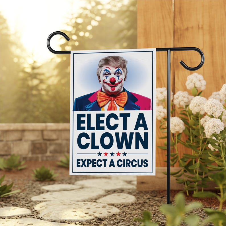 Elect A Clown Expect A Circus Garden Flag, 12x18 Inch Double Sided, Resist Hate, Anti-Trump Flag, Resist Racism Flag, Resist Fascism Flag