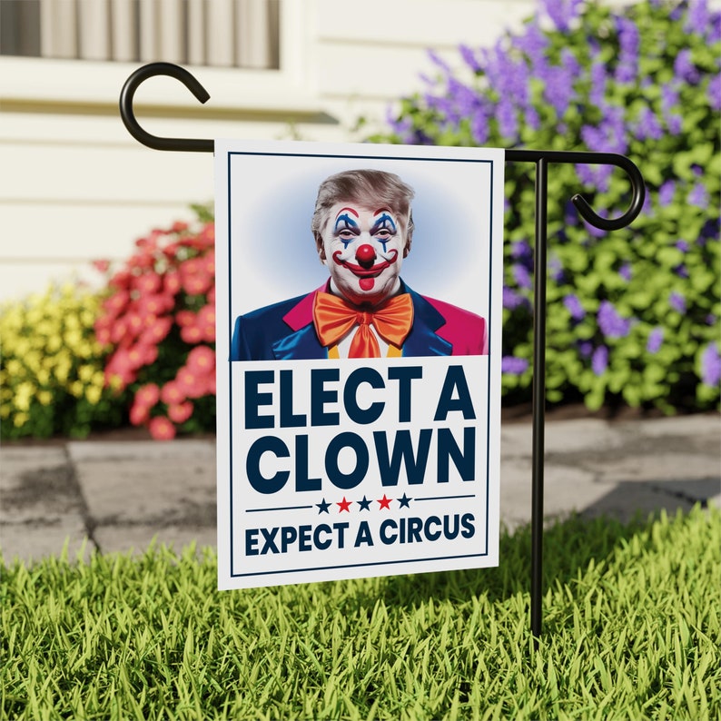 Elect A Clown Expect A Circus Garden Flag, 12x18 Inch Double Sided, Resist Hate, Anti-Trump Flag, Resist Racism Flag, Resist Fascism Flag