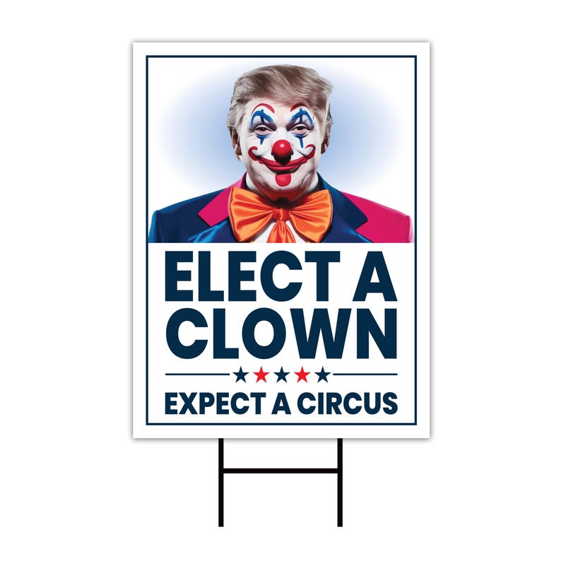 Elect A Clown Expect A Circus Yard Sign - Resist Hate Lawn Sign, Anti-Trump Sign, Resist Racism, Resist Fascism Yard Sign with Metal H-Stake