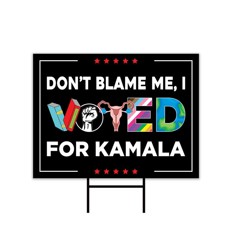 Don't Blame Me I Voted for Kamala Yard Sign