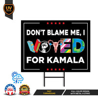 Don't Blame Me I Voted for Kamala Yard Sign