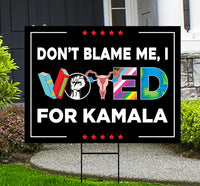 Don't Blame Me I Voted for Kamala Yard Sign