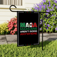 MAGA Mexicans Aren’t Going Anywhere Garden Flag, 12x18 Inch Double Sided, Anti-Trump Flag