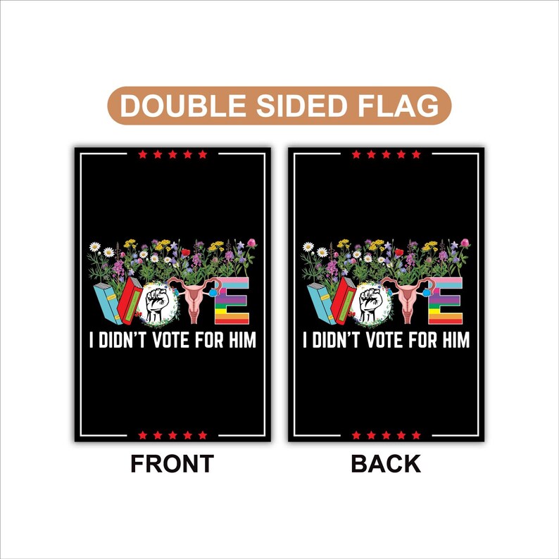 I Didn't Vote For Him Garden Flag, 12x18 Inch Double Sided