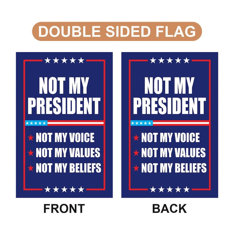 Not My President Garden Flag, 12x18 Inch Double Sided