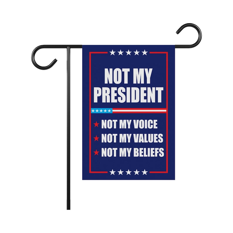 Not My President Garden Flag, 12x18 Inch Double Sided