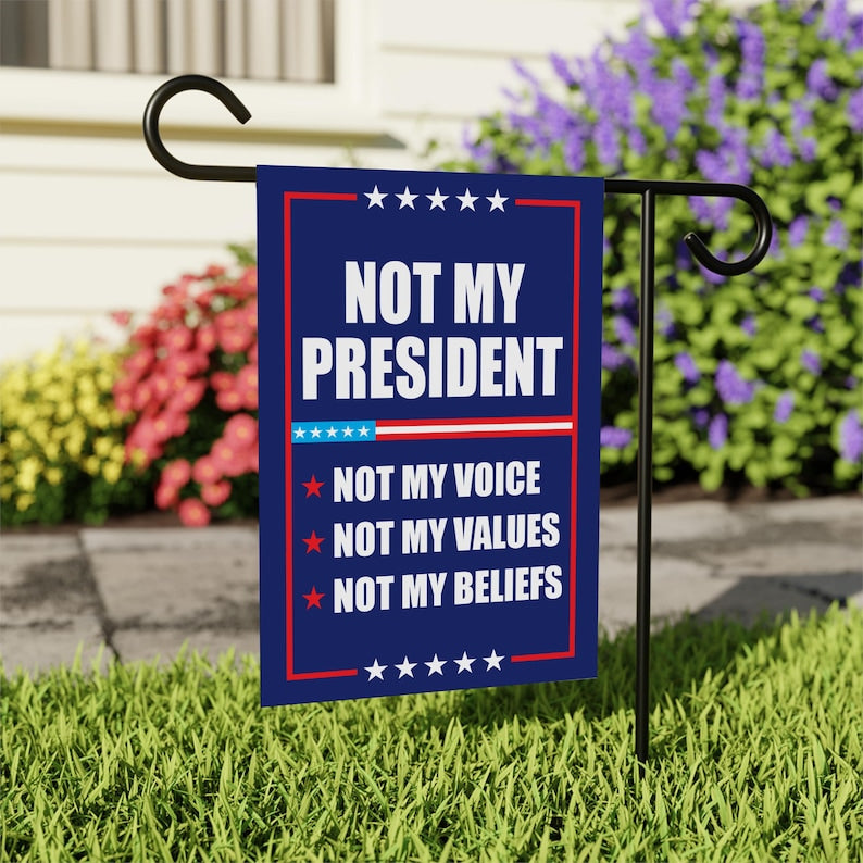 Not My President Garden Flag, 12x18 Inch Double Sided