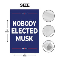 Nobody Elected Elon Garden Flag, 12x18 Inch Double Sided, Resist Hate Flag, Anti-Trump Flag, Resist Racism Flag, Resist Fascism Flag