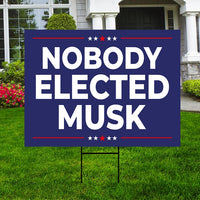 Nobody Elected Elon Yard Sign - Resist Hate Lawn Sign, Anti-Trump Sign, Resist Racism, Resist Fascism Yard Sign with Metal H-Stake