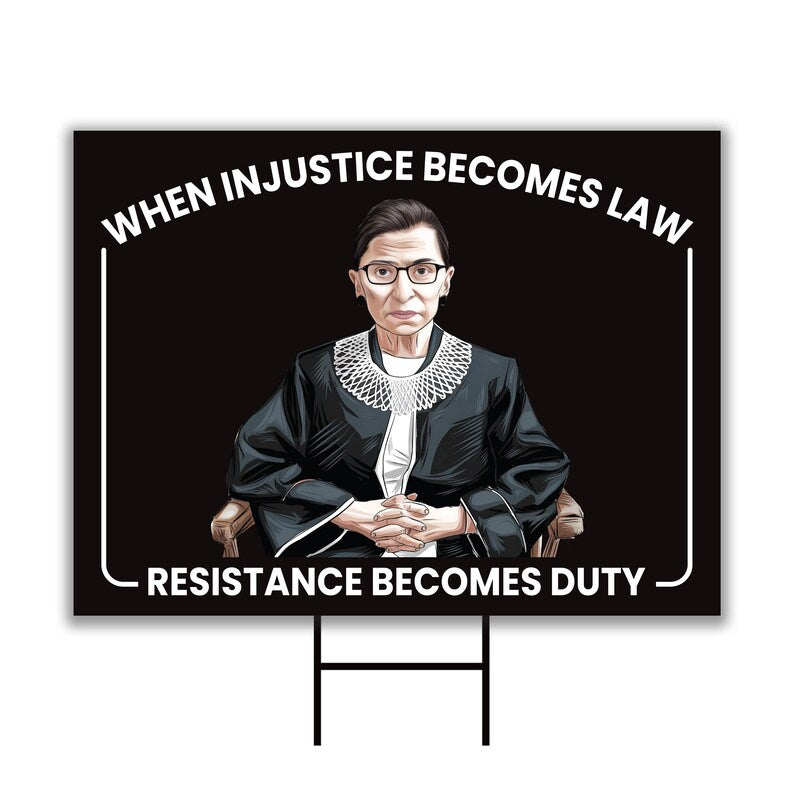 When Injustice Becomes Law Yard Sign, Resistance Becomes Duty Lawn Sign, Resist, Anti Donald Trump Sign, Anti Racism Sign with Metal H-Stake