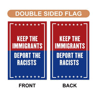 Keep The Immigrants Deport The Racists Garden Flag, Double Sided, Resist Hate, Anti-Trump, Resist Racism, Resist Fascism Flag