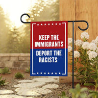 Keep The Immigrants Deport The Racists Garden Flag, Double Sided, Resist Hate, Anti-Trump, Resist Racism, Resist Fascism Flag