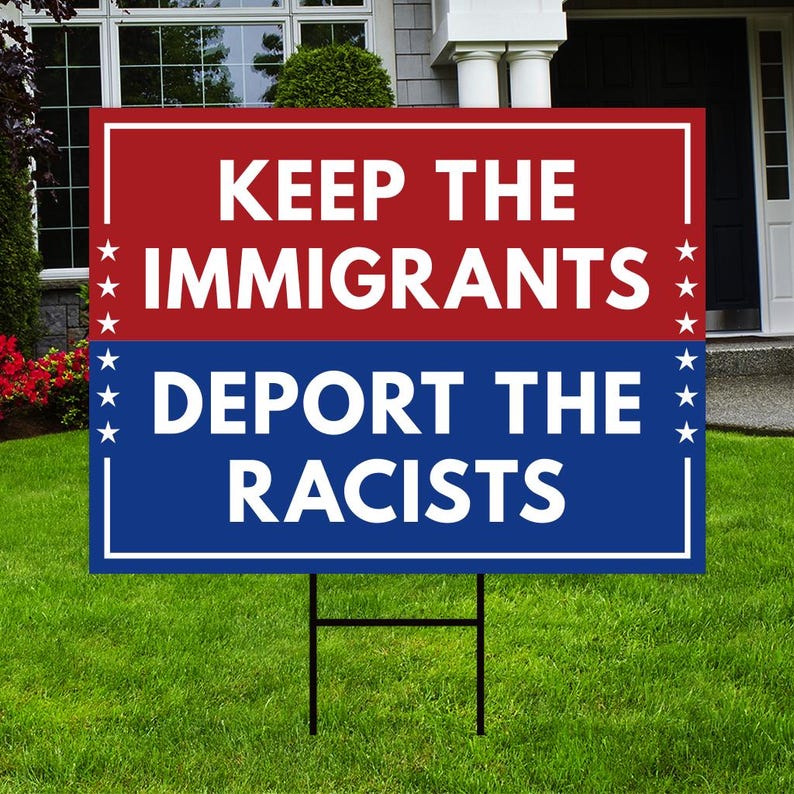 Keep The Immigrants Deport The Racists Yard Sign - Resist Hate Lawn Sign, Anti-Trump, Resist Racism, Resist Fascism Sign with Metal H-Stake