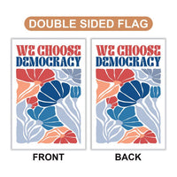 We Choose Democracy Garden Flag, 12x18 Inch Double Sided, Resist Hate Flag, Anti-Trump Flag, Resist Racism Flag, Resist Fascism Flag