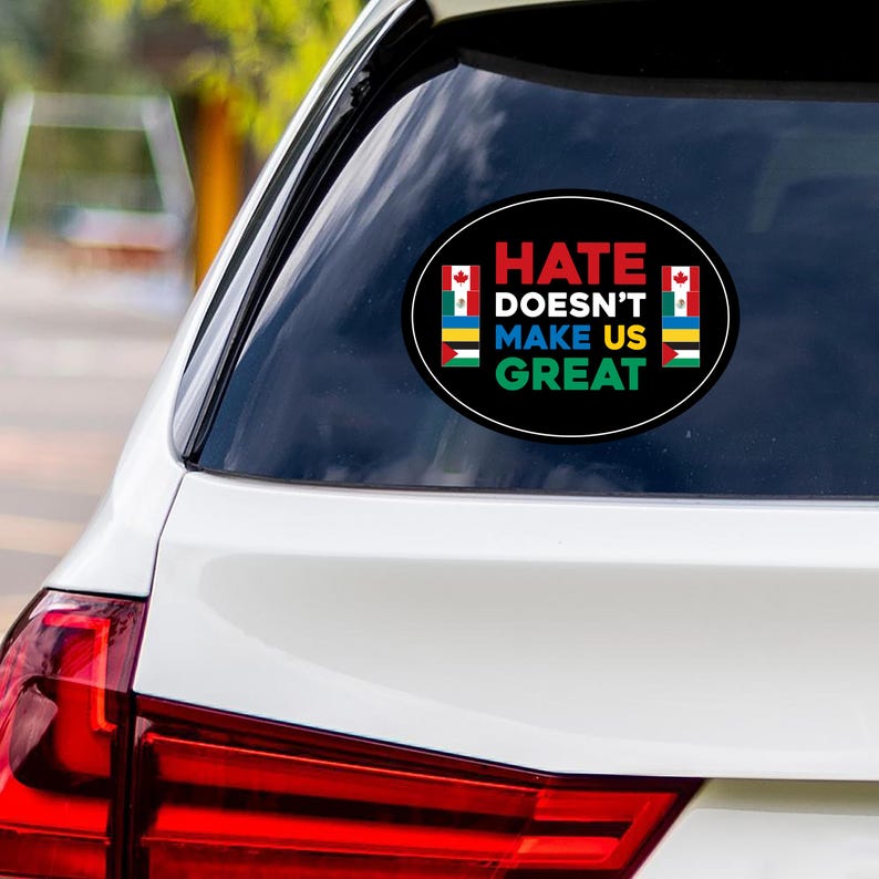 Hate Won't Make US Great Vinyl Sticker, Resist Hate Decal, Anti-Trump, Resist Racism, Resist Fascism Car Bumper Sticker