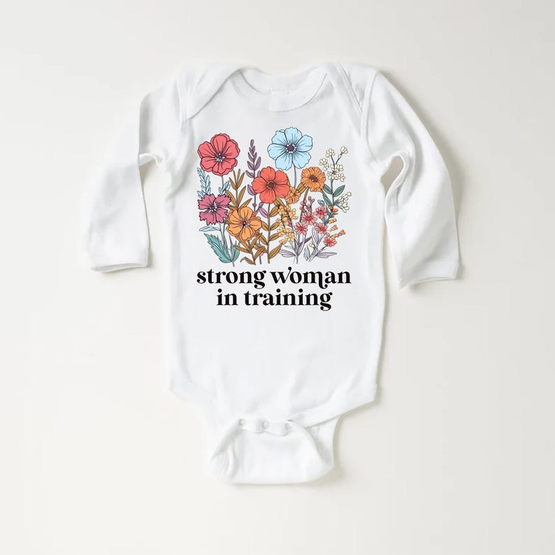 Strong Woman in Training Baby Bodysuit, Baby Shirt, Toddler Sweatshirt - Wildflower Floral Outfit, Women Empowerment Feminist Baby Gift