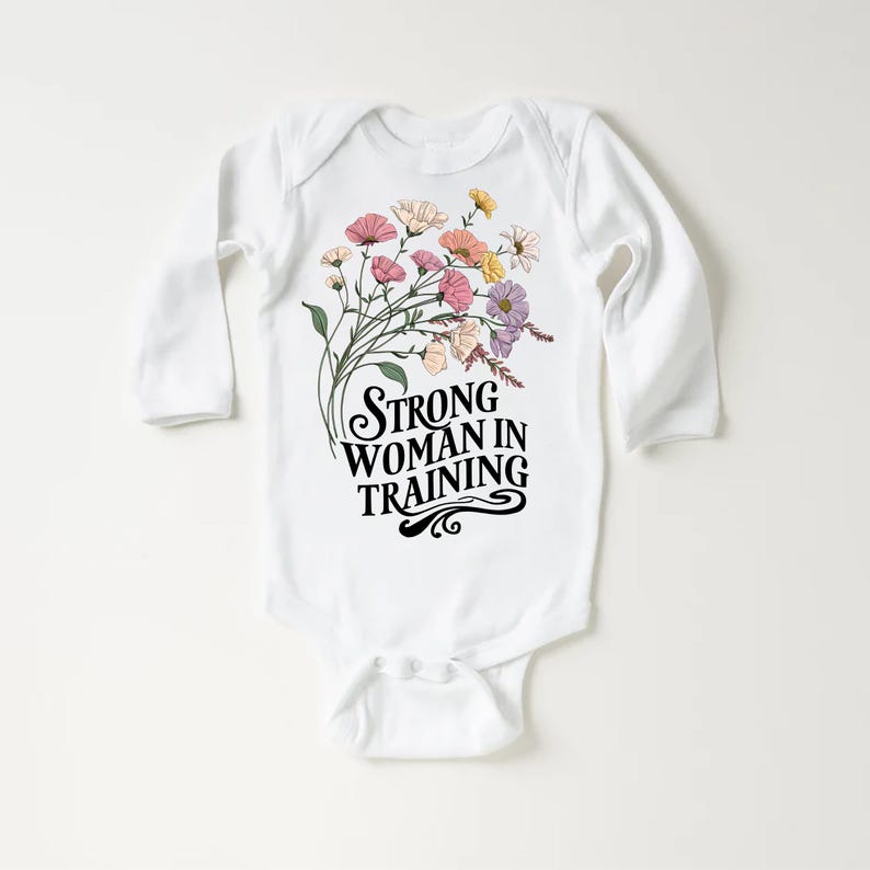 Strong Woman in Training Baby Bodysuit, Baby Shirt, Toddler Sweatshirt - Wildflower Floral Outfit, Women Empowerment Feminist Baby Gift