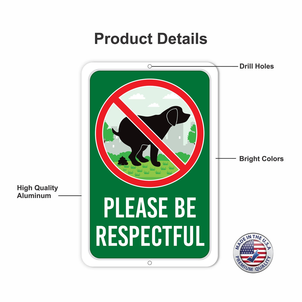 Please Be Respectful Aluminum Sign - No Dog Pooping Rust Free Aluminum Sign, Weather/Fade Resistant, Easy Mounting Metal Sign