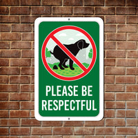 Please Be Respectful Aluminum Sign - No Dog Pooping Rust Free Aluminum Sign, Weather/Fade Resistant, Easy Mounting Metal Sign