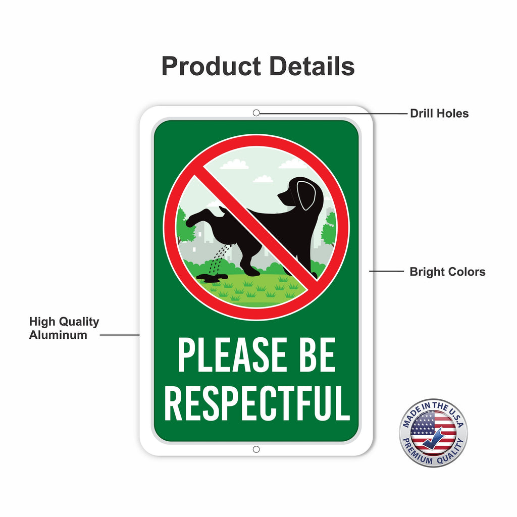 Please Be Respectful Aluminum Sign - No Dog Pooping or Peeing Rust Free Aluminum Sign, Weather/Fade Resistant, Easy Mounting Metal Sign