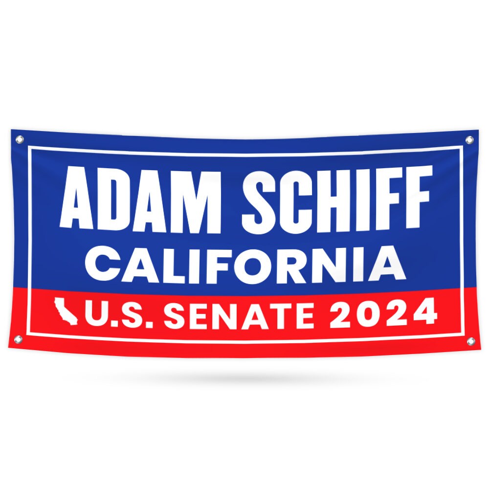 Adam Schiff For California U.S. Senate Banner Sign, 13oz US Senate 2024 Adam Schiff Vote Election 2024 Vinyl Banner With Metal Grommets