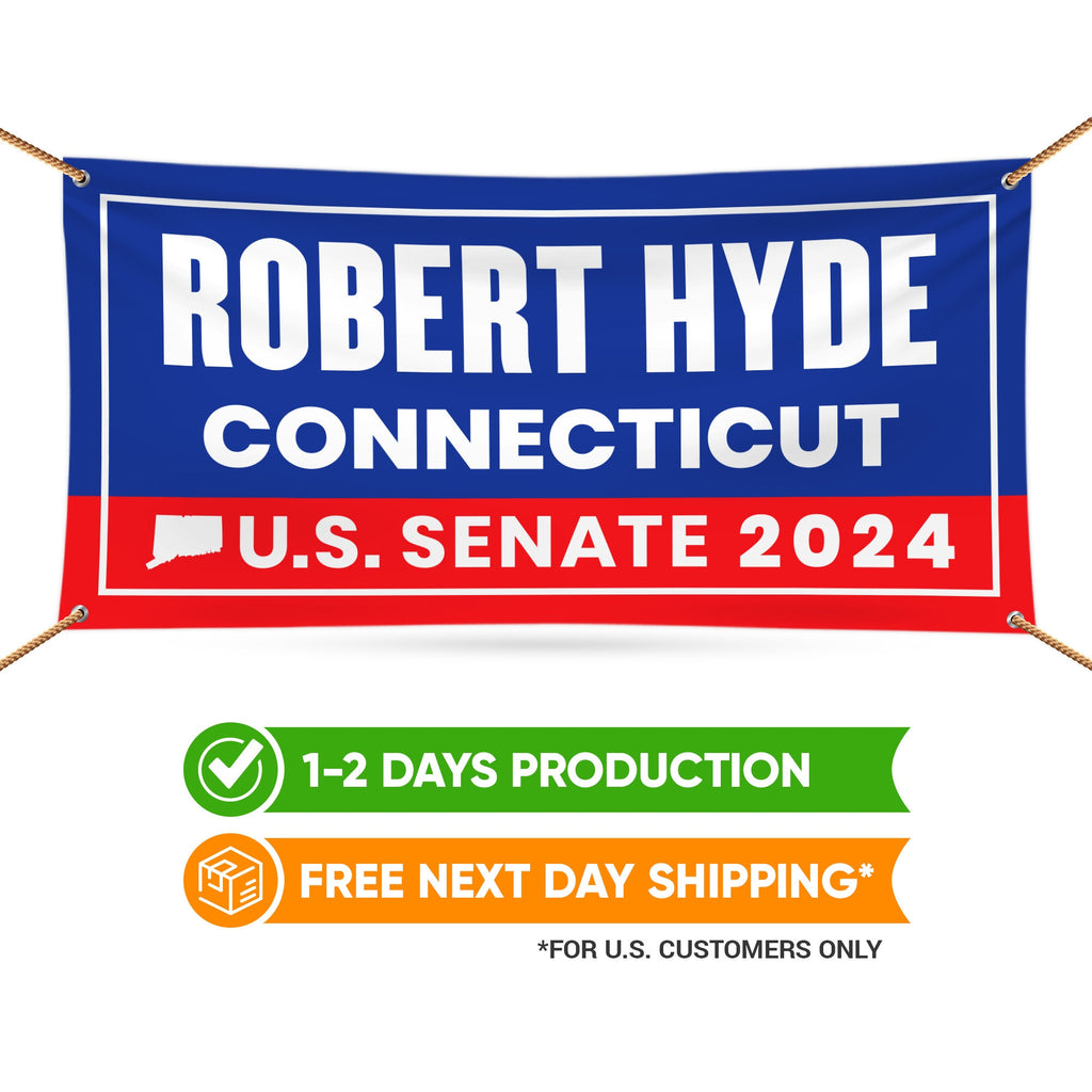 Robert Hyde For Connecticut U.S. Senate Banner Sign, 13 oz Waterproof US Senate 2024 Vote Election 2024 Vinyl Banner With Metal Grommets