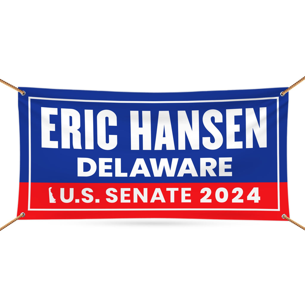 Eric Hansen For Delaware US Senate Banner Sign, 13 oz Waterproof US Senate 2024 Vote Election 2024 Vinyl Banner With Metal Grommets