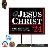 Jesus Christ 24 Only Jesus Can Save This Nation Yard Sign - Coroplast Visible Text Long Lasting Rust Free Jesus 2024 Sign with Metal H-Stake