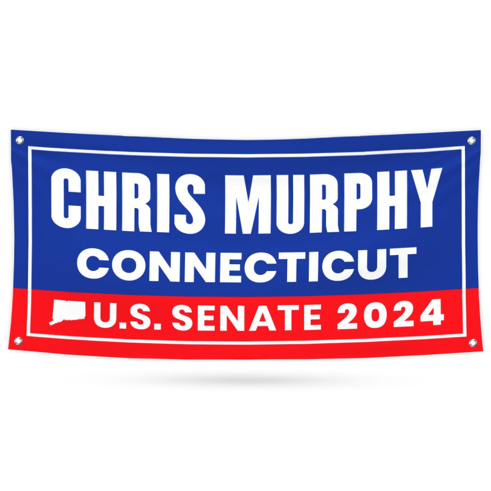 Chris Murphy For Connecticut U.S. Senate Banner Sign, 13 oz Waterproof US Senate 2024 Vote Election 2024 Vinyl Banner With Metal Grommets