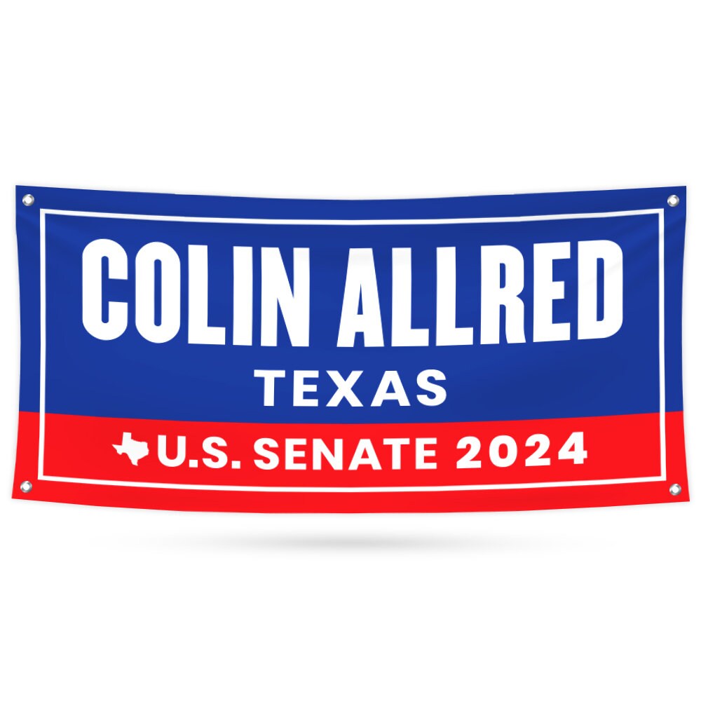 Colin Allred For Texas U.S. Senate Banner Sign, 13 oz Waterproof US Senate 2024 Allred Vote Election 2024 Vinyl Banner With Metal Grommets