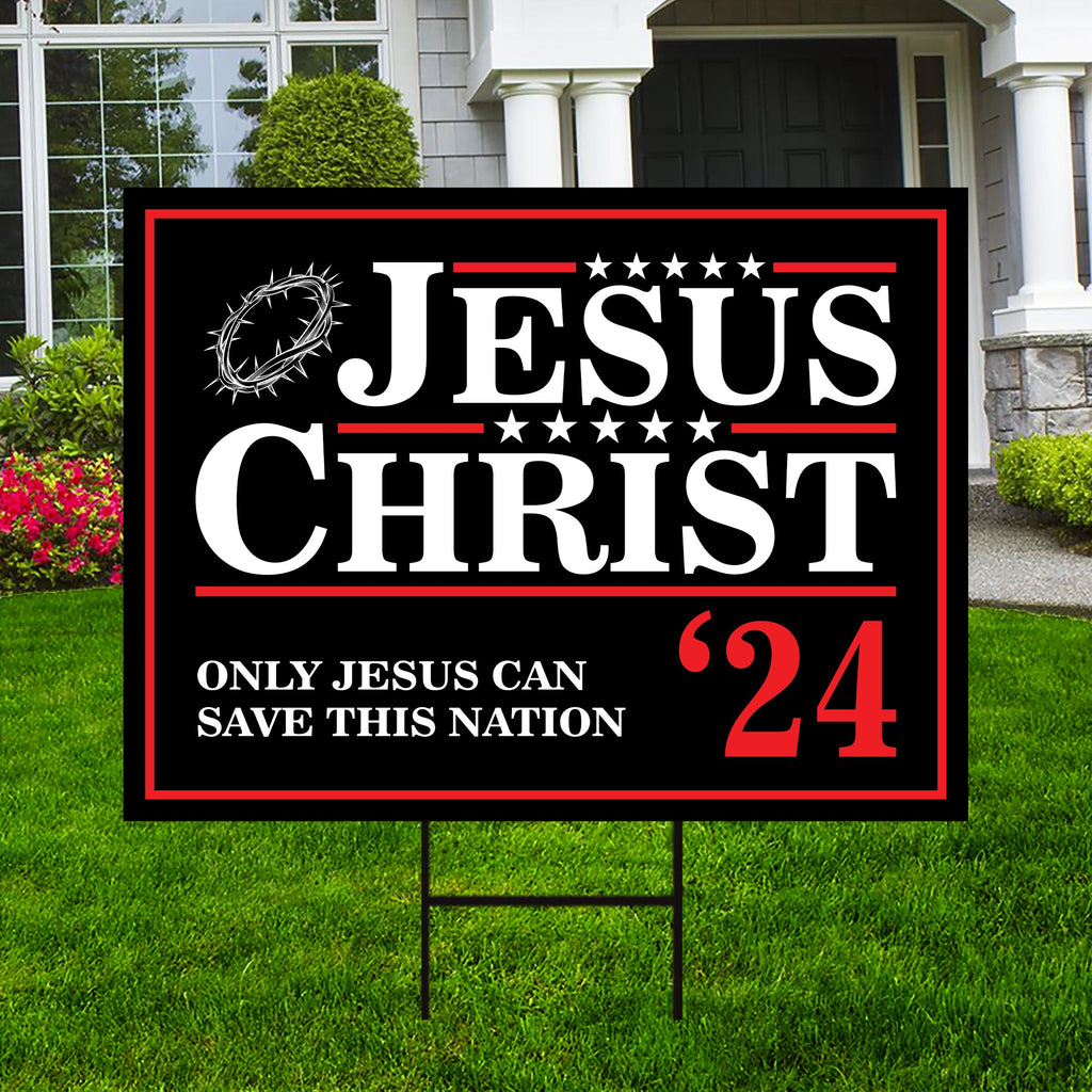 Jesus Christ 24 Only Jesus Can Save This Nation Yard Sign - Coroplast Visible Text Long Lasting Rust Free Jesus 2024 Sign with Metal H-Stake