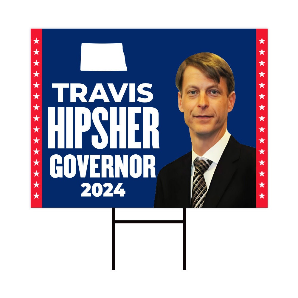 Travis Hipsher For North Dakota Governor Yard Sign - Coroplast 2024 Governor Elections Race Red White & Blue Yard Sign with Metal H-Stake