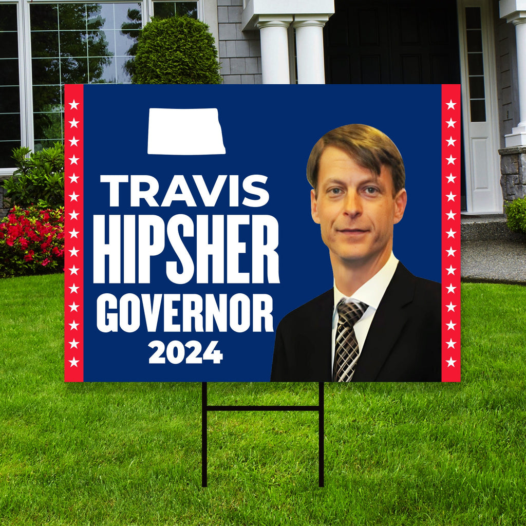 Travis Hipsher For North Dakota Governor Yard Sign - Coroplast 2024 Governor Elections Race Red White & Blue Yard Sign with Metal H-Stake