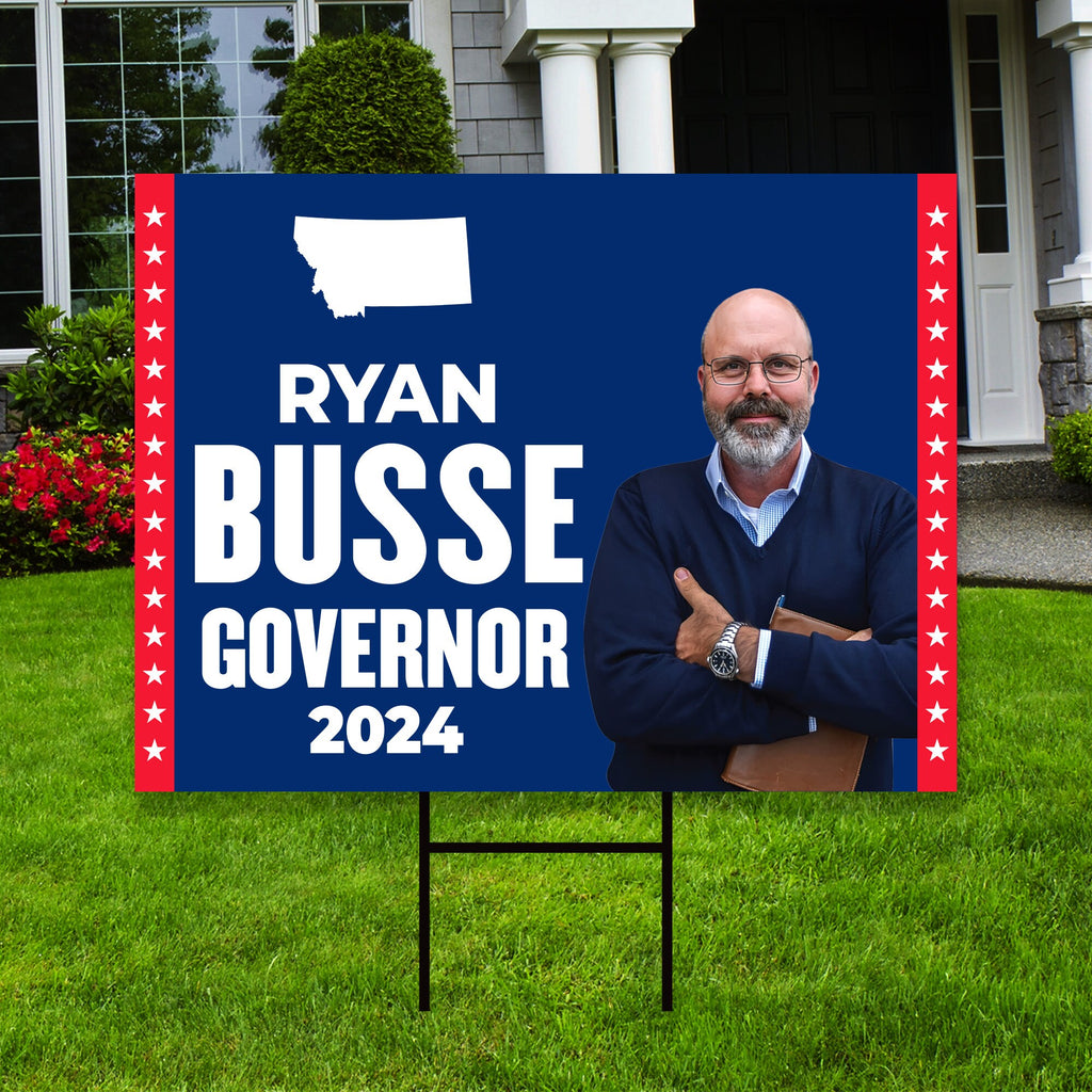 Ryan Busse For Montana Governor Yard Sign - Coroplast 2024 Governor Elections Race Red White & Blue Yard Sign with Metal H-Stake